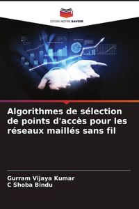 Produktbild: Algorithmes de s&eacute;lection de points d'acc&egrave;s pour les r&eacute;seaux maill&eacute;s sans fil