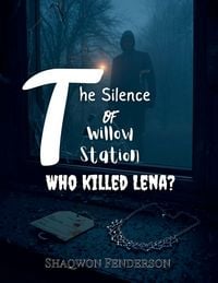 Produktbild: The Silence Of Willow Station Who Killed Lena?
