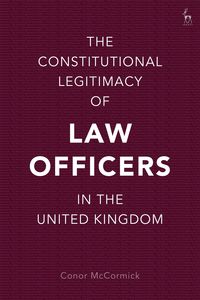 Produktbild: The Constitutional Legitimacy of Law Officers in the United Kingdom