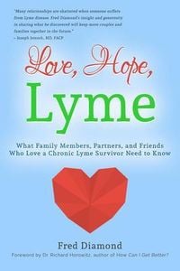 Produktbild: Love, Hope, Lyme: What Family Members, Partners, and Friends Who Love a Chronic Lyme Survivor Need to Know: What Family Members, Partners, and Friends