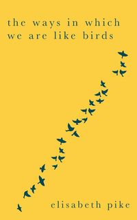 Produktbild: The Ways in Which We Are Like Birds