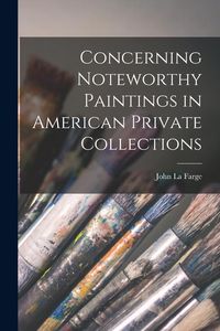 Produktbild: Concerning Noteworthy Paintings in American Private Collections