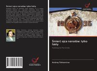 Produktbild: &iquest;mier&iquest; ojca narod&oacute;w: tylko fakty