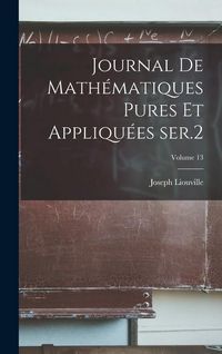 Produktbild: Journal de math&eacute;matiques pures et appliqu&eacute;es ser.2; Volume 13