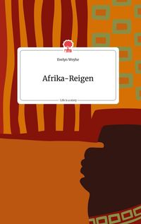 Bild vom Artikel Afrika-Reigen. Life is a Story - story.one vom Autor Evelyn Weyhe