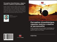 Produktbild: Perception kinesth&eacute;sique, r&eacute;ponse motrice cr&eacute;ative et personnalit&eacute;