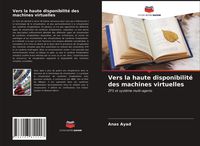 Produktbild: Vers la haute disponibilit&eacute; des machines virtuelles