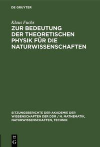 Produktbild: Zur Bedeutung der theoretischen Physik f&uuml;r die Naturwissenschaften