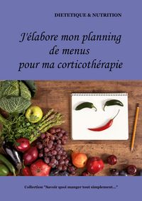 Produktbild: J'&eacute;labore mon planning de menus pour ma corticoth&eacute;rapie