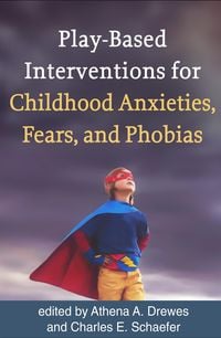 Produktbild: Play-Based Interventions for Childhood Anxieties, Fears, and Phobias