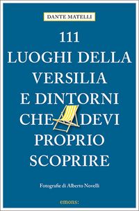 Produktbild: 111 luoghi della Versilia e dintorni che devi proprio scoprire
