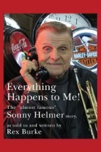 Produktbild: Everything Happens to Me!: The Almost Famous "Sonny Helmer Story"