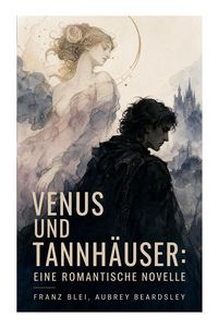 Produktbild: Venus und Tannh&auml;user: Eine romantische Novelle