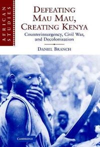 Produktbild: Defeating Mau Mau, Creating Kenya
