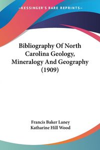 Produktbild: Bibliography Of North Carolina Geology, Mineralogy And Geography (1909)