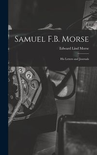 Produktbild: Samuel F.B. Morse; His Letters and Journals