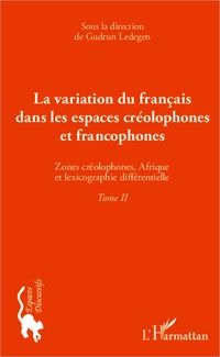 Produktbild: La variation du fran&ccedil;ais dans les espaces cr&eacute;olophones et francophones (Tome II)