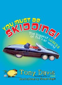 Produktbild: You Must Be Skidding! The Biggest Losers Of The Car World