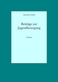 Bild vom Artikel Beiträge zur Jugendbewegung vom Autor Alexander Glück