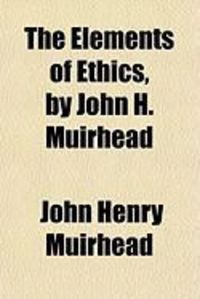 Produktbild: The Elements of Ethics, by John H. Muirhead