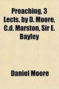 Produktbild: Preaching, 3 Lects. by D. Moore, C.D. Marston, Sir E. Bayley