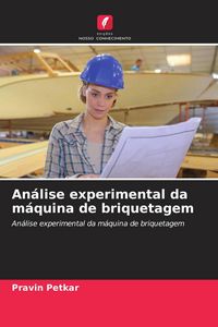 Produktbild: An&aacute;lise experimental da m&aacute;quina de briquetagem