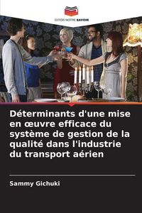 Produktbild: D&eacute;terminants d'une mise en &iquest;uvre efficace du syst&egrave;me de gestion de la qualit&eacute; dans l'industrie du transport a&eacute;rien