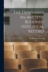 Produktbild: The Dipavamsa An Ancient Buddhist Historical Record