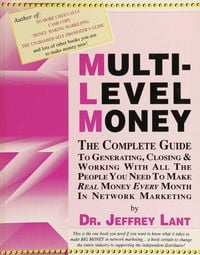Produktbild: Multi-Level Money The Complete Guide To Generating, Closing & Working with All The People You Need To Make Real Money Every Month in Network Marketing
