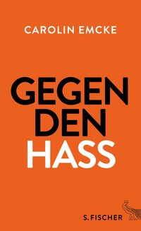 Bild vom Artikel Gegen den Hass vom Autor Carolin Emcke