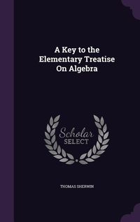Produktbild: A Key to the Elementary Treatise On Algebra