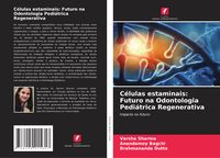 Produktbild: C&eacute;lulas estaminais: Futuro na Odontologia Pedi&aacute;trica Regenerativa