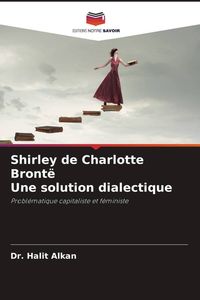 Produktbild: Shirley de Charlotte Bront&euml; Une solution dialectique