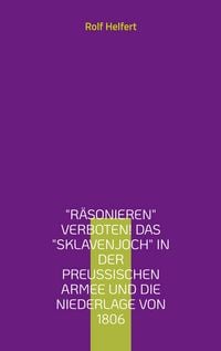 Produktbild: R&auml;sonieren verboten! Das Sklavenjoch in der preu&szlig;ischen Armee und die Niederlage von 1806