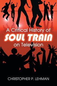 Produktbild: A Critical History of Soul Train on Television