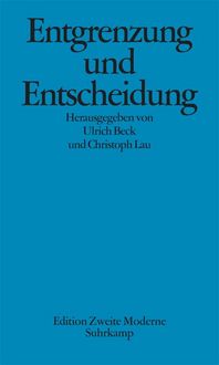 Produktbild: Entgrenzung und Entscheidung: Was ist neu an der Theorie reflexiver Modernisierung?