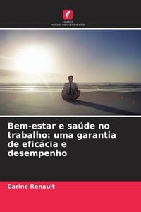 Produktbild: Bem-estar e sa&uacute;de no trabalho: uma garantia de efic&aacute;cia e desempenho