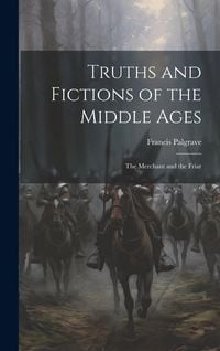 Produktbild: Truths and Fictions of the Middle Ages: The Merchant and the Friar