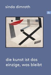Produktbild: Die Kunst ist das Einzige, was bleibt