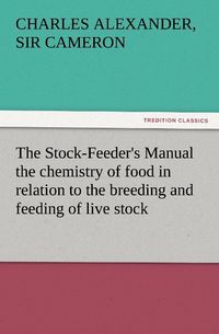Produktbild: The Stock-Feeder's Manual the chemistry of food in relation to the breeding and feeding of live stock