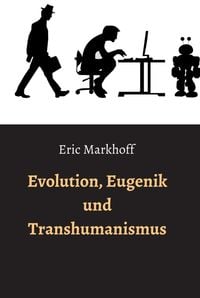 Produktbild: Evolution, Eugenik und Transhumanismus