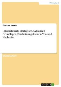 Produktbild: Internationale strategische Allianzen - Grundlagen, Erscheinungsformen, Vor- und Nachteile