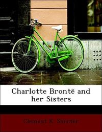 Produktbild: Shorter, C: Charlotte Bront&euml; and her Sisters
