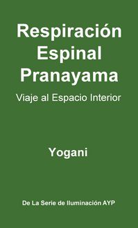 Produktbild: Respiraci&oacute;n Espinal Pranayama - Viaje al Espacio Interior (La Serie de Iluminaci&oacute;n AYP, #2)