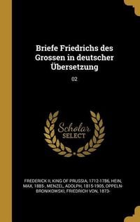 Produktbild: Briefe Friedrichs Des Grossen in Deutscher &Uuml;bersetzung: 02
