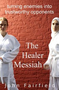 Produktbild: The Healer Messiah - Turning Enemies into Trustworthy Opponents