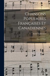 Produktbild: Chansons Populaires Fran&ccedil;aises Et Canadiennes: Piano Et Chant