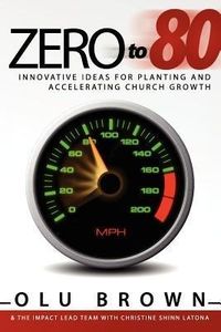 Produktbild: Zero to 80: Innovative Ideas for Planting and Accelerating Church Growth