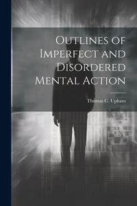 Produktbild: Outlines of Imperfect and Disordered Mental Action