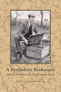 Produktbild: A Perthshire Beekeeper Athole Kirkwood's beekeeping diary